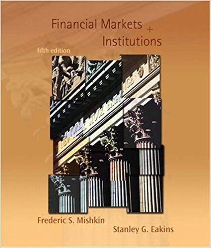 Financial Markets And Institutions, 5e Frederic S. Mishkin, Stanley Eakins, Test Bank