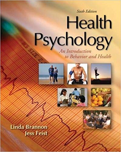 Health Psychology An Introduction To Behavior And Health, 6th Edition Linda Brannon, Patty Feist Test Bank