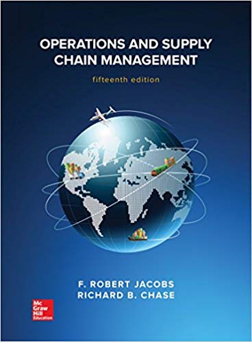 Operations And Supply Chain Management, 15e F. Robert Jacobs, Richard B. Chase, Instructor Solution Manual