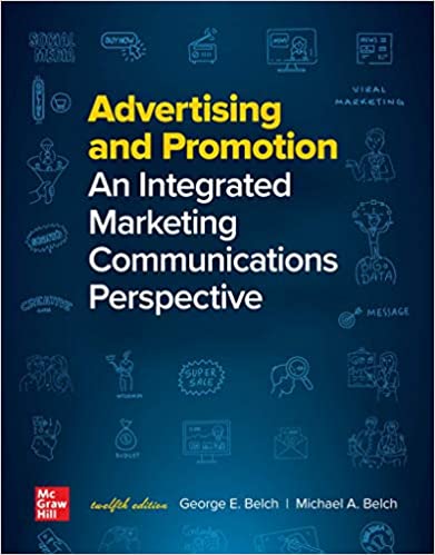 Advertising And Promotion An Integrated Marketing Communications Perspective 12th Edition By George Belch And Michael Belch 2021 Test Bank