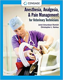 Anesthesia, Analgesia, And Pain Management For Veterinary Technicians, 1st Edition By Janet Amundson Romich Test Bank