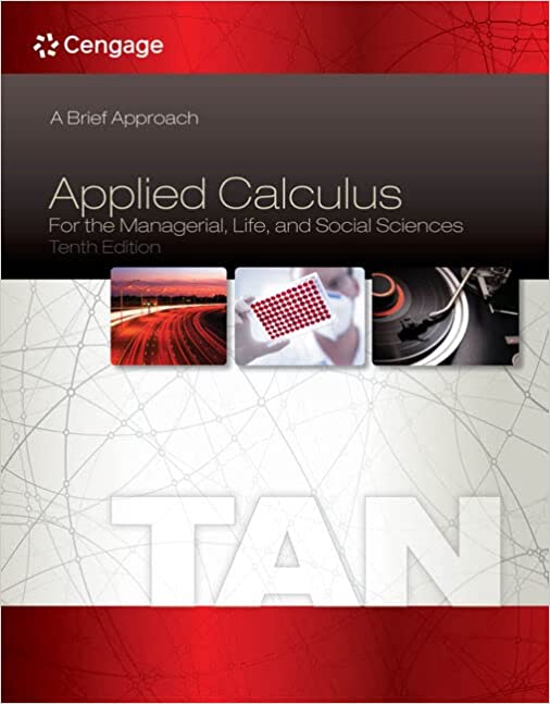 Applied Calculus For The Managerial, Life, And Social Sciences A Brief Approach, 10th Edition Soo T. Tan Solution Manual