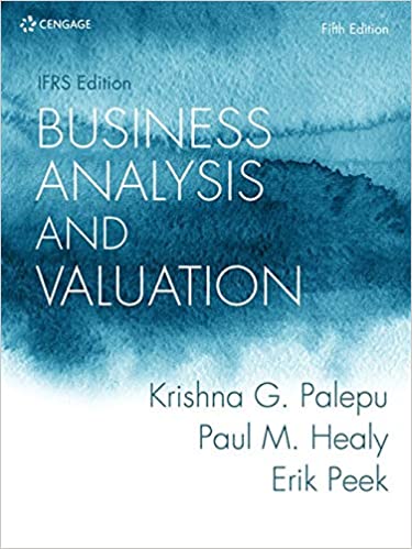 Business Analysis And Valuation Ifrs Edition, 5th Edition Krishna G. Palepu, Paul M. Healy, Erik Peek Solution Manual +cases
