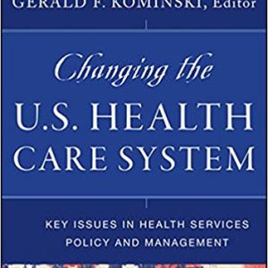 Changing The U.s. Health Care System Key Issues In Health Services Policy And Management 4th Edition Kominski Test Bank.jpg