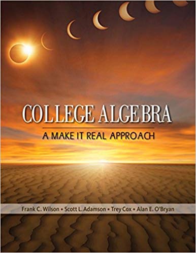 College Algebra A Make It Real Approach 1st Edition Frank Wilson Scott L. Adamson Trey Cox Alan E. Obryan Solution Manual.jpg
