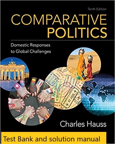 Comparative Politics Domestic Responses To Global Challenges 10th Edition Charles Hauss Test Bank.jpg