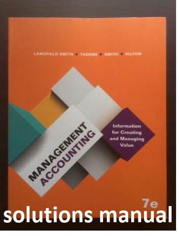 Management Accounting Information For Creating And Managing Value 7th Edition Langfield Smith K Thorne H And Hilton Solutions Manual .jpg