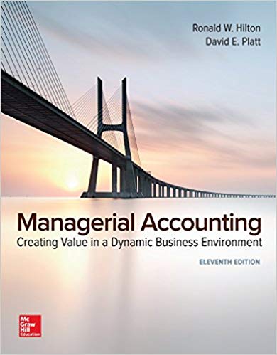 Managerial Accounting Creating Value In A Dynamic Business Environment 11e Ronald W. Hilton David E. Platt Instructor Solution Manual.jpg
