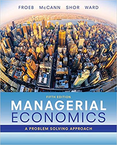 Managerial Economics 5th Edition Luke M. Froeb Brian T. Mccann Michael R. Ward Mike Shor Test Bank.jpg