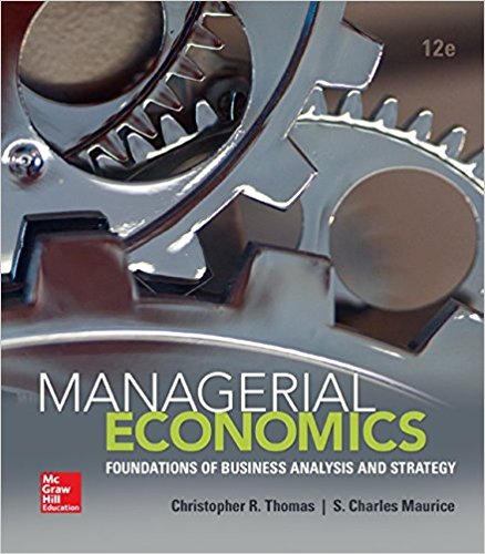 Managerial Economics Foundations Of Business Analysis And Strategy 12e Christopher R. Thomas Charles S. Maurice Test Bank.jpg