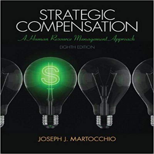 Strategic Compensation A Human Resource Management 8th Edition Joseph J. Martocchio Instructors Manual.jpg