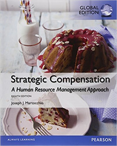 Strategic Compensation A Human Resource Management Approach Global Edition 8e Joseph J. Martocchio Instructor Solution Manual 1.jpg